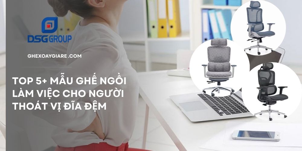 Chọn ghế ngồi làm việc cho người thoát vị đĩa đệm