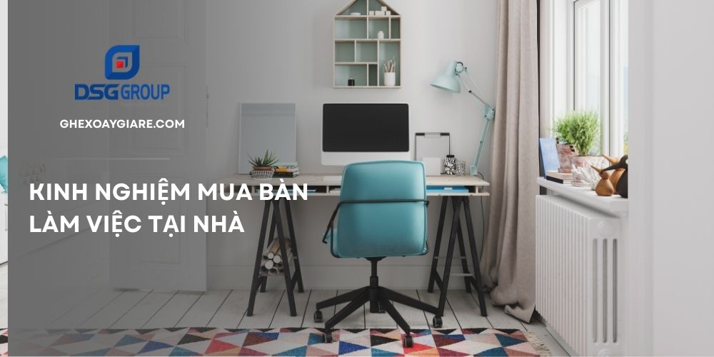 Kinh nghiệm mua bàn làm việc tại nhà dành cho người mới
