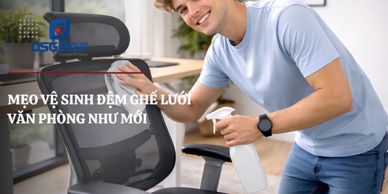 Mẹo vệ sinh đệm ghế lưới văn phòng