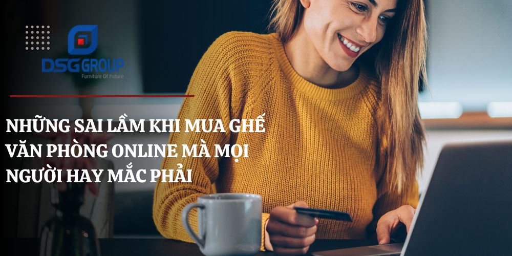 Những sai lầm khi mua ghế văn phòng online​